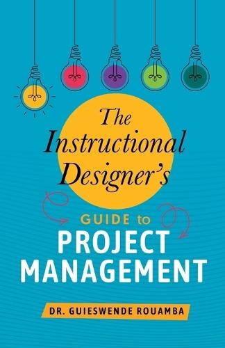 The Instructional Designer's Guide to Project Management