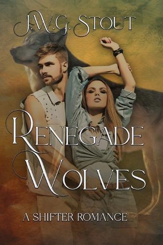 Renegade Wolves  by J W G Stout at Abbey's Bookshop, 