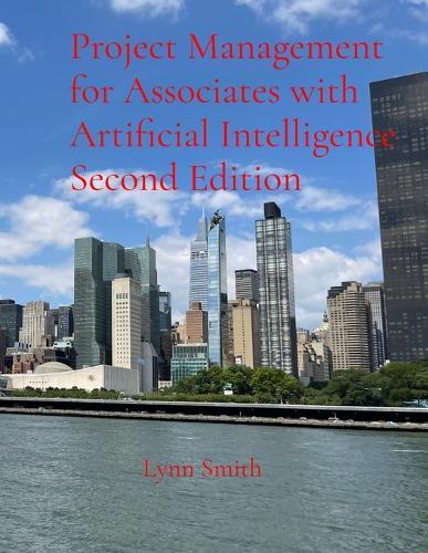 Project Management for Associates with Artificial Intelligence Second Edition