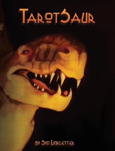 TarotSaur: Art, fossils, witchcraft. You're dead and out of this world.  by Syd Linkletter at Abbey's Bookshop, 