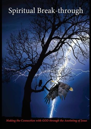 Spiritual Break-through: Making the Connection with GOD through the Anointing of Jesus  by Yisrayl Hawkins at Abbey's Bookshop, 