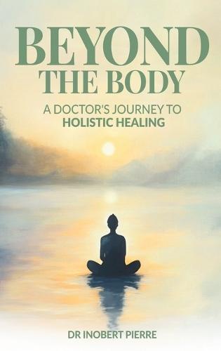 Beyond The Body  by Dr Inobert Pierre at Abbey's Bookshop, 