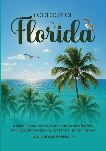 Ecology of Florida  by J Nicholas Ehringer at Abbey's Bookshop, 
