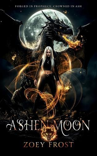 Ashen Moon: Forged in Prophecy, Crowned in Ash  by Zoey Frost at Abbey's Bookshop, 