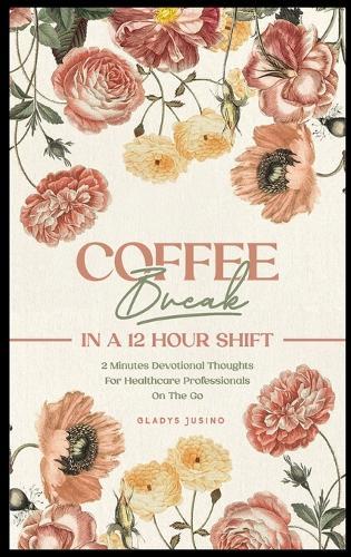 Coffee Break in a 12-Hour Shift: 2-Minute Devotional Thoughts for Healthcare Professionals on the Go 31 Days at His Feet  by Gladys Jusino at Abbey's Bookshop, 