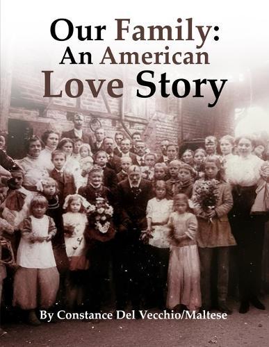 Our Family: An American Love Story  by Constance del Vecchio Maltese at Abbey's Bookshop, 