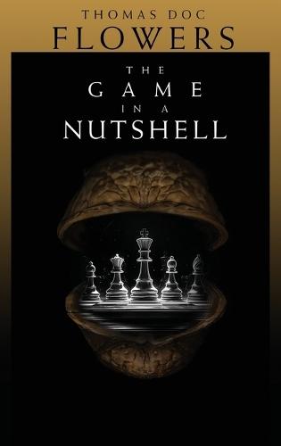 The Game In A Nutshell  by Thomas Doc Flowers at Abbey's Bookshop, 