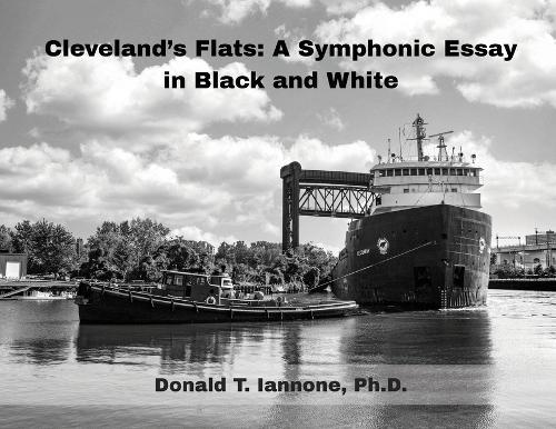 Cleveland's Flats: : A Symphonic Essay in Black and White