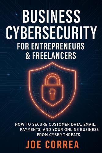 How Hackers Work (and How to Stop Them): Common Scams, Phishing, Malware, and Real-World Tactics Used by Cybercriminals