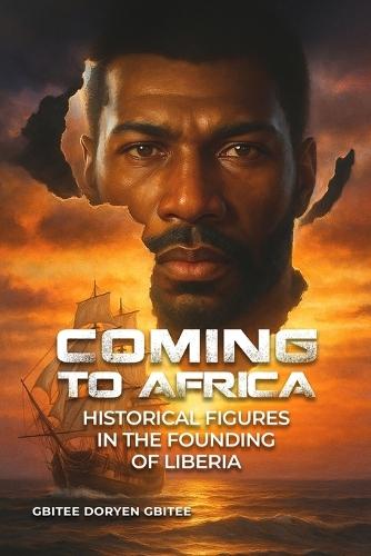 Coming to Africa: Historical Figures in the Founding of Liberia  by Gbitee Doryen Gbitee at Abbey's Bookshop, 