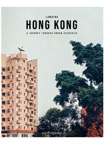 Landing Hong Kong - A journey through urban sceneries: 2nd edition  by Daniel Bretzmann at Abbey's Bookshop, 