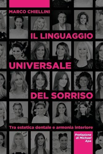 Il linguaggio universale del sorriso: Tra estetica dentale e armonia interiore  by Marco Chiellini at Abbey's Bookshop, 