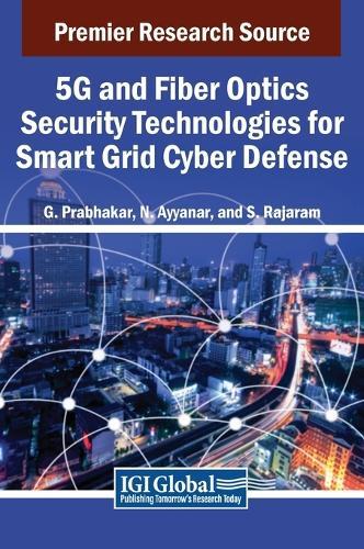 5G and Fiber Optics Security Technologies for Smart Grid Cyber Defense  by G. Prabhakar at Abbey's Bookshop, 