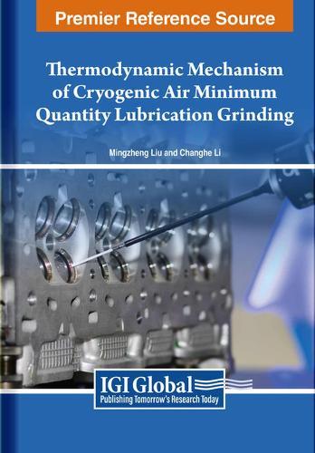 Thermodynamic Mechanism of Cryogenic Air Minimum Quantity Lubrication Grinding  by Mingzheng Liu at Abbey's Bookshop, 