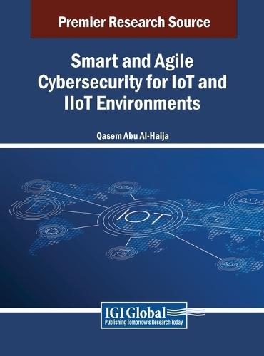 Smart and Agile Cybersecurity for IoT and IIoT Environments  by Qasem Abu Al-Haija at Abbey's Bookshop, 