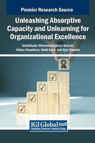 Unleashing Absorptive Capacity and Unlearning for Organizational Excellence  by Abdelkader Mohamed Sghaier Derbali at Abbey's Bookshop, 
