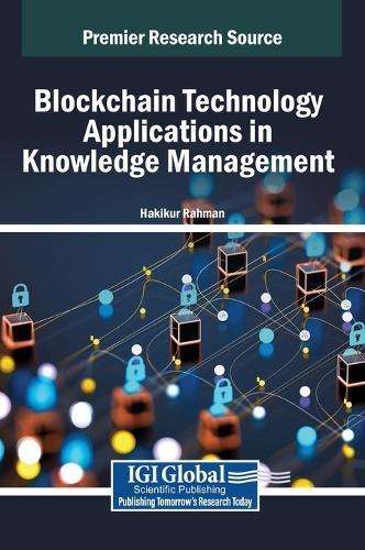 Blockchain Technology Applications in Knowledge Management  by Hakikur Rahman at Abbey's Bookshop, 