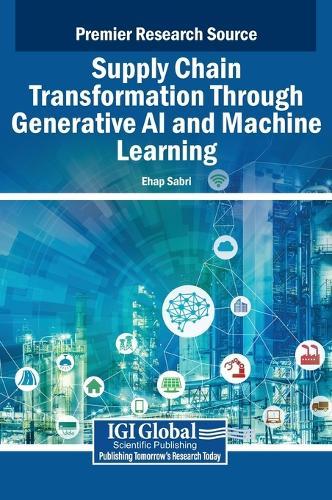 Supply Chain Transformation Through Generative AI and Machine Learning  by Ehap Sabri at Abbey's Bookshop, 