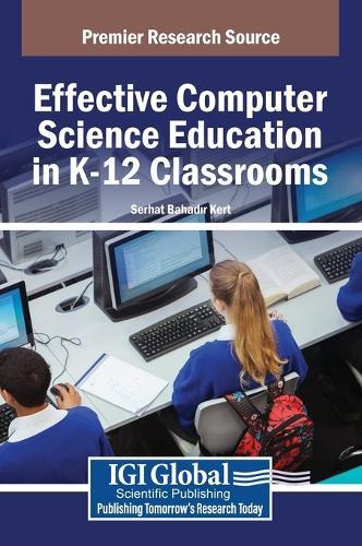 Effective Computer Science Education in K-12 Classrooms  by Serhat Bahadır Kert at Abbey's Bookshop, 