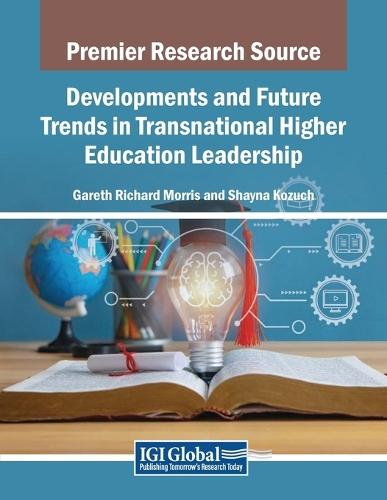 Developments and Future Trends in Transnational Higher Education Leadership  by Gareth Richard Morris at Abbey's Bookshop, 