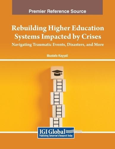 Rebuilding Higher Education Systems Impacted by Crises: Navigating Traumatic Events, Disasters, and More  by Mustafa Kayyali at Abbey's Bookshop, 