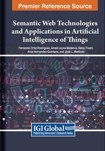 Semantic Web Technologies and Applications in Artificial Intelligence of Things  by Fernando Ortiz-Rodriguez at Abbey's Bookshop, 