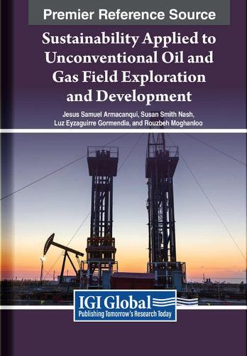 Sustainability Applied to Unconventional Oil and Gas Field Exploration and Development  by Jesus Samuel Armacanqui at Abbey's Bookshop, 