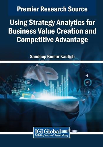 Using Strategy Analytics for Business Value Creation and Competitive Advantage  by Sandeep Kumar Kautish at Abbey's Bookshop, 