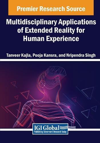 Multidisciplinary Applications of Extended Reality for Human Experience  by Tanveer Kajla at Abbey's Bookshop, 
