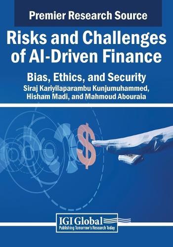 Risks and Challenges of AI-Driven Finance: Bias, Ethics, and Security  by Siraj Kariyilaparambu Kunjumuhammed at Abbey's Bookshop, 