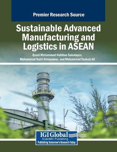 Sustainable Advanced Manufacturing and Logistics in ASEAN  by Quazi Mohammed Habibus Sakalayen at Abbey's Bookshop, 