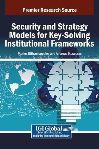 Security and Strategy Models for Key-Solving Institutional Frameworks  by Marios Panagiotis Efthymiopoulos at Abbey's Bookshop, 
