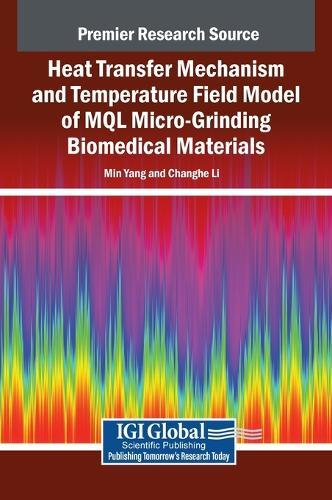 Heat Transfer Mechanism and Temperature Field Model of MQL Micro-Grinding Biomedical Materials  by Min Yang at Abbey's Bookshop, 