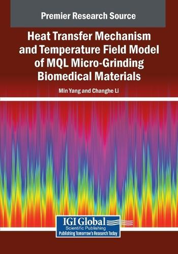 Heat Transfer Mechanism and Temperature Field Model of MQL Micro-Grinding Biomedical Materials  by Min Yang at Abbey's Bookshop, 