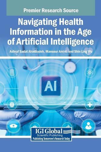 Navigating Health Information in the Age of Artificial Intelligence  by Ashraf Sadat Ahadzadeh at Abbey's Bookshop, 