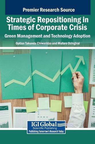 Strategic Repositioning in Times of Corporate Crisis: Green Management and Technology Adoption  by Option Takunda Chiwaridzo at Abbey's Bookshop, 