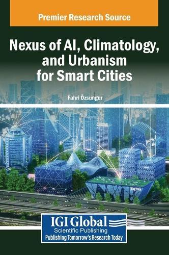 Nexus of AI, Climatology, and Urbanism for Smart Cities  by Fahri Özsungur at Abbey's Bookshop, 