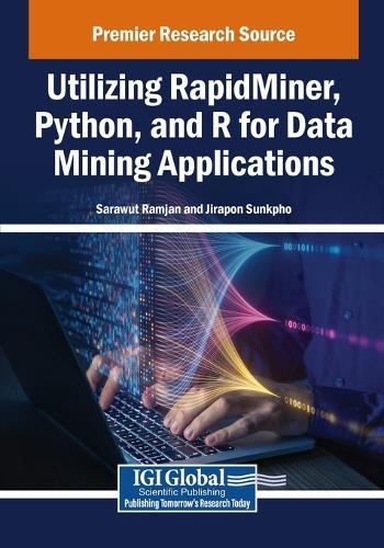 Utilizing RapidMiner, Python, and R for Data Mining Applications  by Sarawut Ramjan at Abbey's Bookshop, 