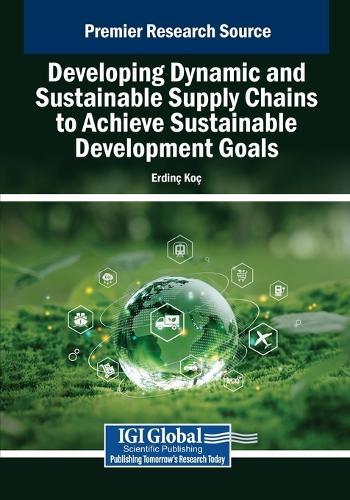 Developing Dynamic and Sustainable Supply Chains to Achieve Sustainable Development Goals  by Erdinç Koç at Abbey's Bookshop, 
