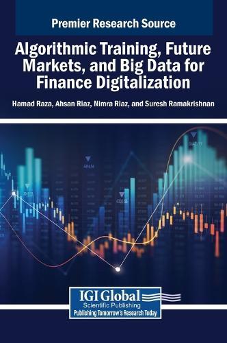 Algorithmic Training, Future Markets, and Big Data for Finance Digitalization  by Hamad Raza at Abbey's Bookshop, 