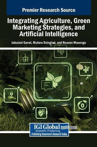 Integrating Agriculture, Green Marketing Strategies, and Artificial Intelligence  by Jabulani Garwi at Abbey's Bookshop, 