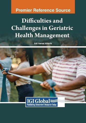 Difficulties and Challenges in Geriatric Health Management  by Adil Hamad Alharthi at Abbey's Bookshop, 