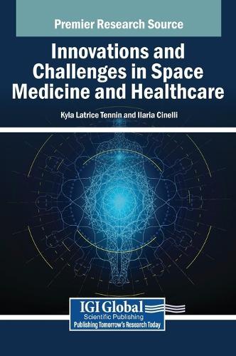 Innovations and Challenges in Space Medicine and Healthcare  by Kyla Latrice Tennin at Abbey's Bookshop, 