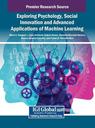 Exploring Psychology, Social Innovation and Advanced Applications of Machine Learning  by Maria E Raygoza-L at Abbey's Bookshop, 