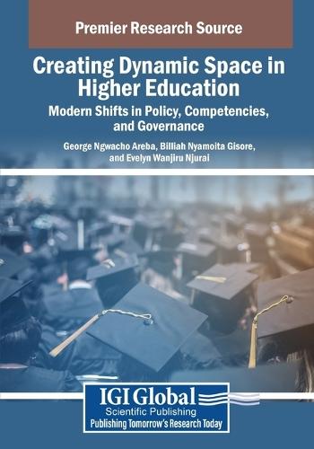 Creating Dynamic Space in Higher Education: Modern Shifts in Policy, Competencies, and Governance  by George Ngwacho Areba at Abbey's Bookshop, 