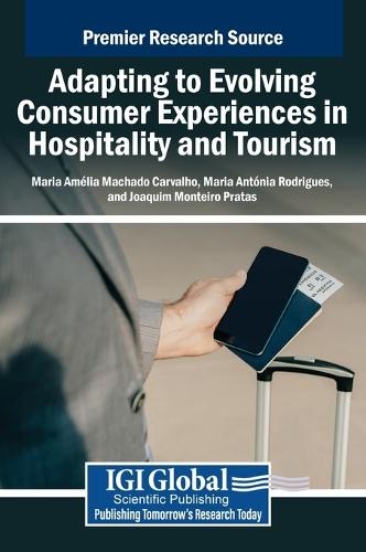 Adapting to Evolving Consumer Experiences in Hospitality and Tourism  by Maria Amélia Machado Carvalho at Abbey's Bookshop, 