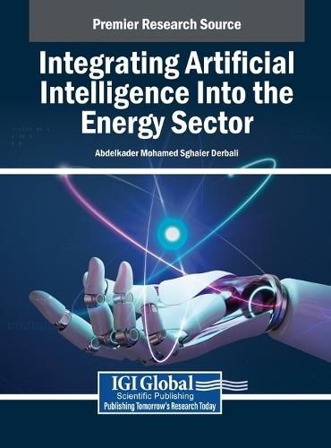 Integrating Artificial Intelligence Into the Energy Sector  by Abdelkader Mohamed Sghaier Derbali at Abbey's Bookshop, 