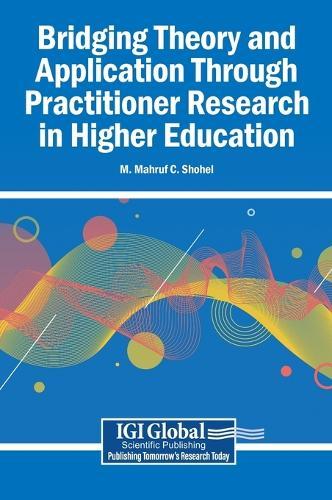 Bridging Theory and Application Through Practitioner Research in Higher Education  by M. Mahruf C. Shohel at Abbey's Bookshop, 