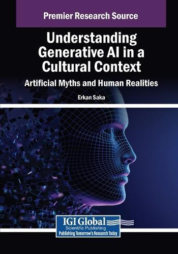 Understanding Generative AI in a Cultural Context: Artificial Myths and Human Realities  by Erkan Saka at Abbey's Bookshop, 