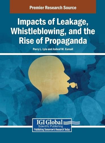 Impacts of Leakage, Whistleblowing, and the Rise of Propaganda  by Perry L. Lyle at Abbey's Bookshop, 